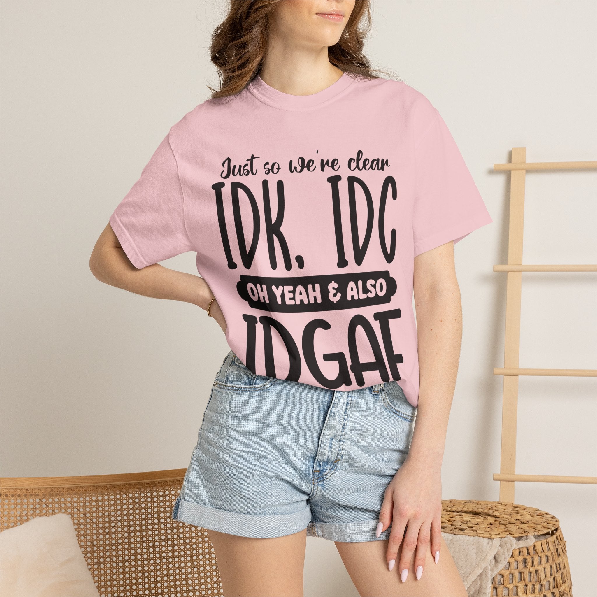 IDK IDC IDGAF Graphic T-Shirt — Funny Sarcastic Statement Tee
