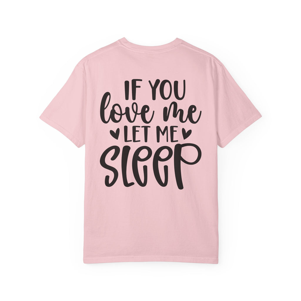 T-Shirt — "If You Love Me Let Me Sleep" Graphic Tee