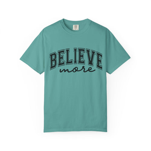 Believe More T-Shirt — Inspirational Graphic Tee