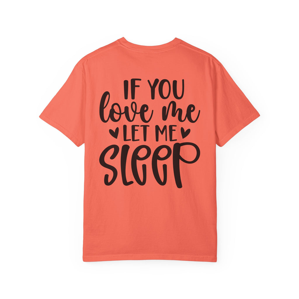 T-Shirt — "If You Love Me Let Me Sleep" Graphic Tee