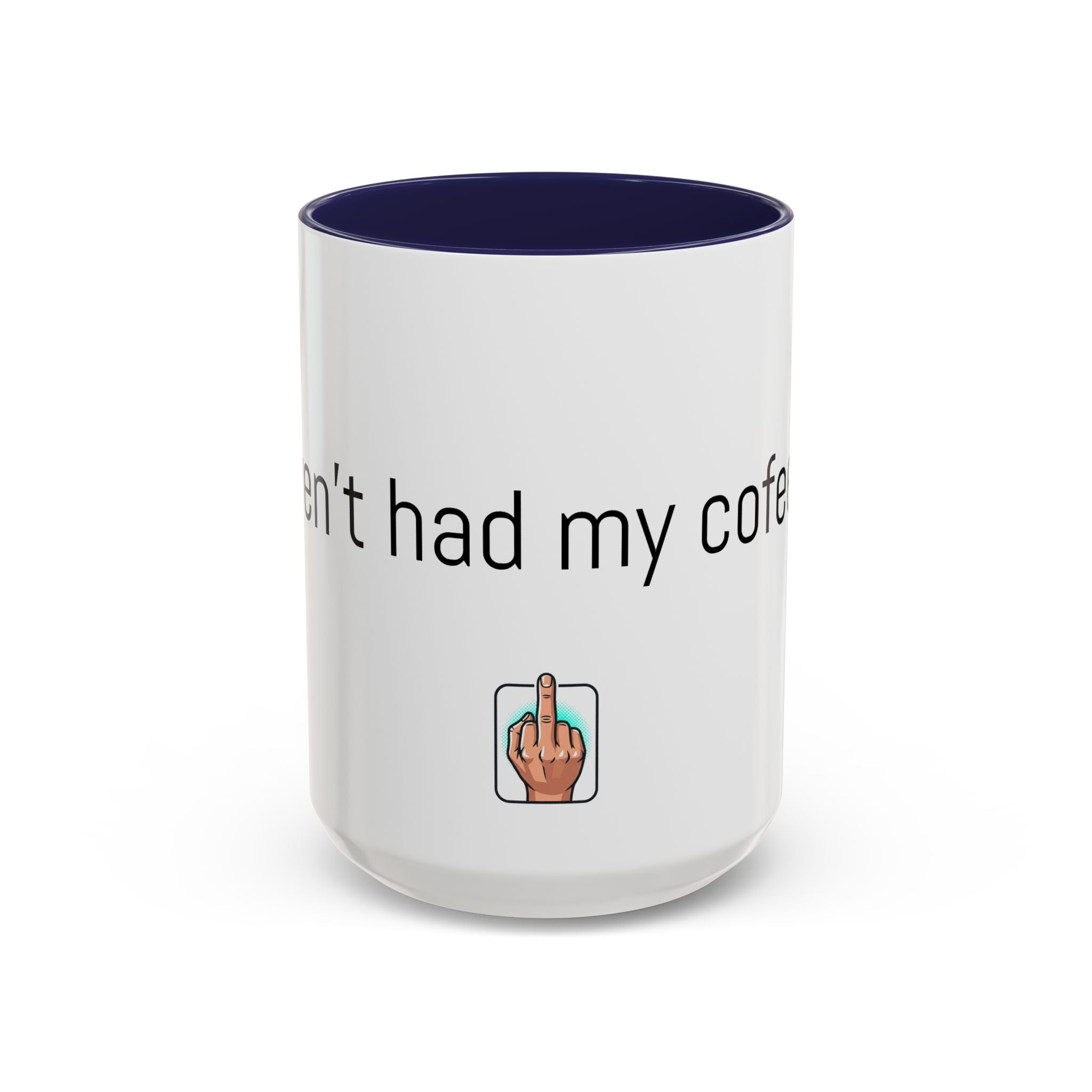 Coffee Mug — "I Haven't Had My Coffee Yet" Funny Emoji Middle Finger Accent Mug (11/15 oz)