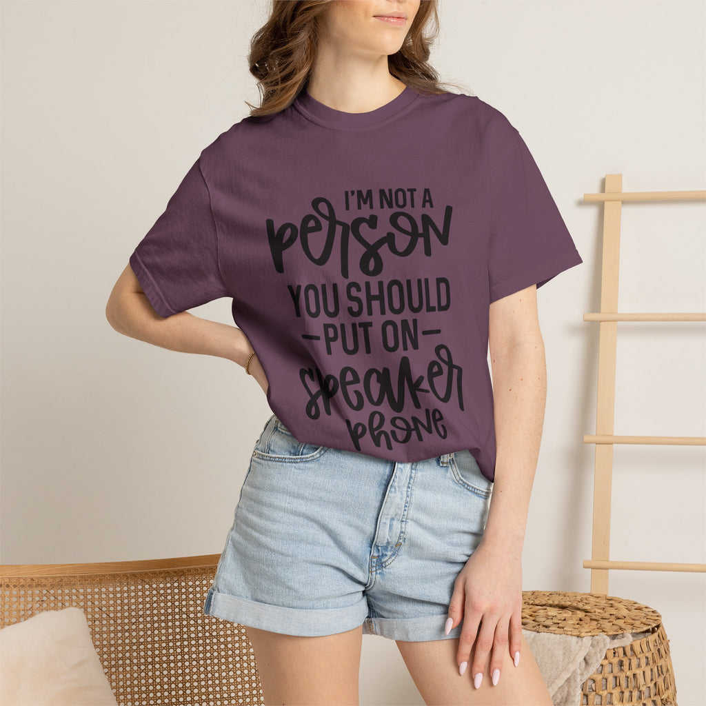 T-Shirt — "I’m Not a Person, You Should Put on Speakerphone" Funny Graphic Tee
