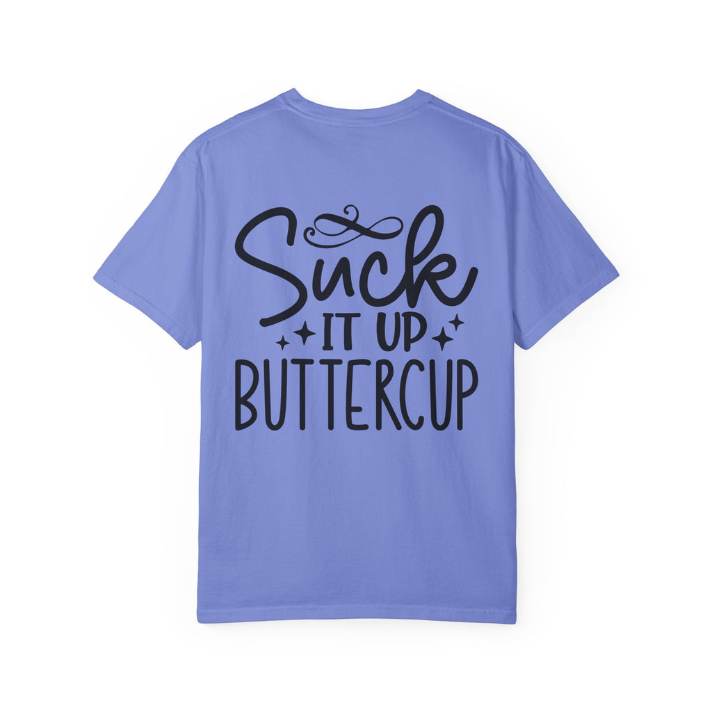 Suck It Up Buttercup T-shirt | Sassy Lettering Back Design