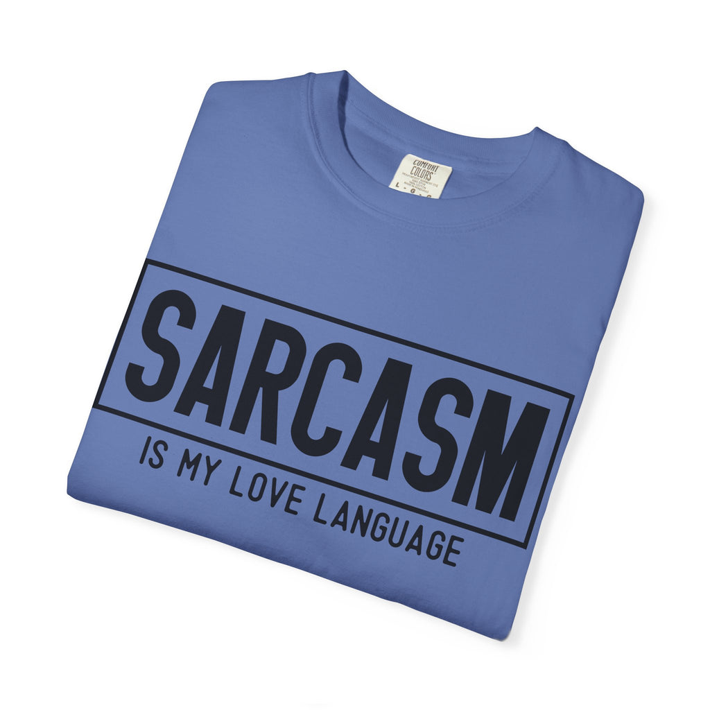 Sarcasm Is My Love Language T-Shirt — Funny Graphic Tee