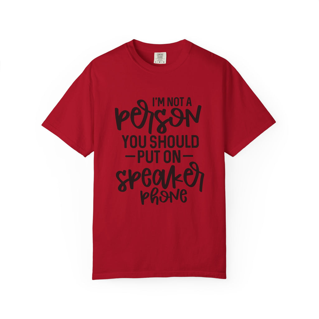T-Shirt — "I’m Not a Person, You Should Put on Speakerphone" Funny Graphic Tee