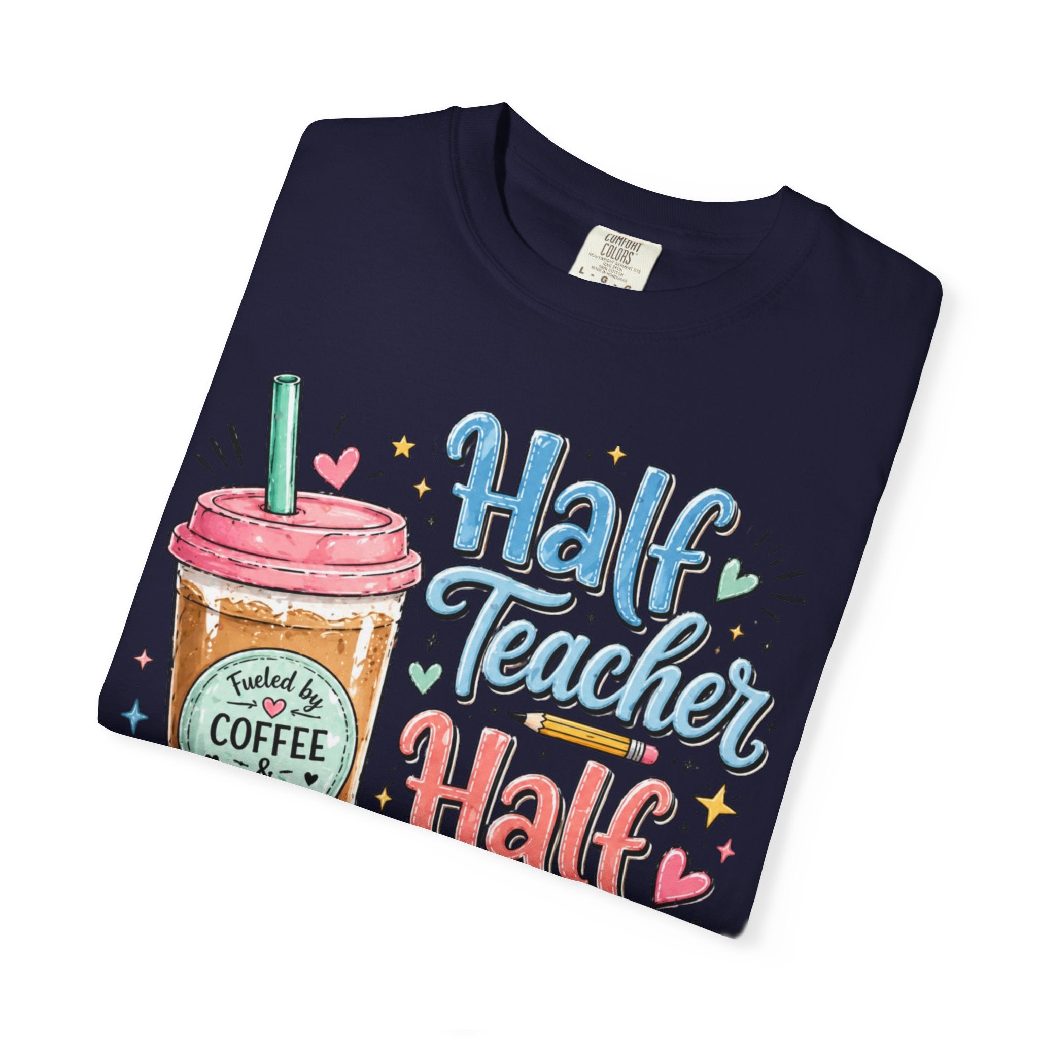 Half Teacher Half Coffee T-shirt — Cute Coffee Lover Teacher Tee