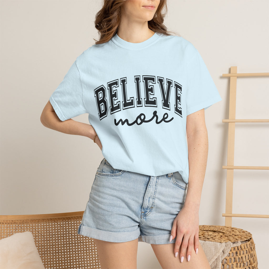 Believe More T-Shirt — Inspirational Graphic Tee