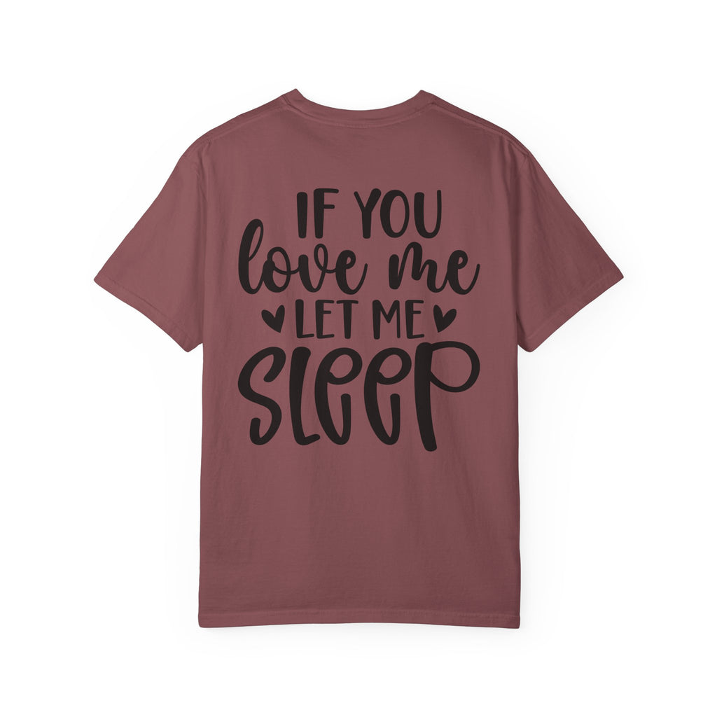 T-Shirt — "If You Love Me Let Me Sleep" Graphic Tee
