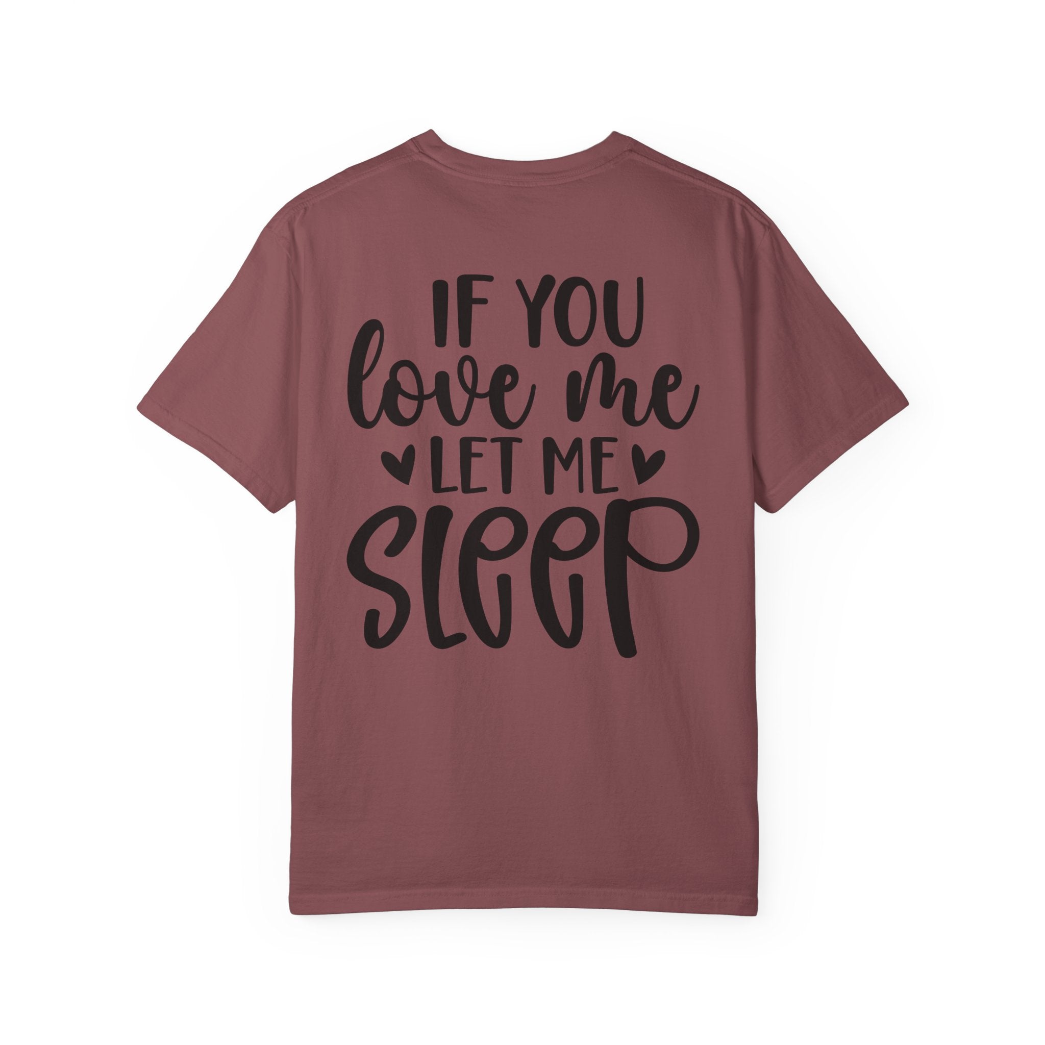 T-Shirt — "If You Love Me Let Me Sleep" Graphic Tee