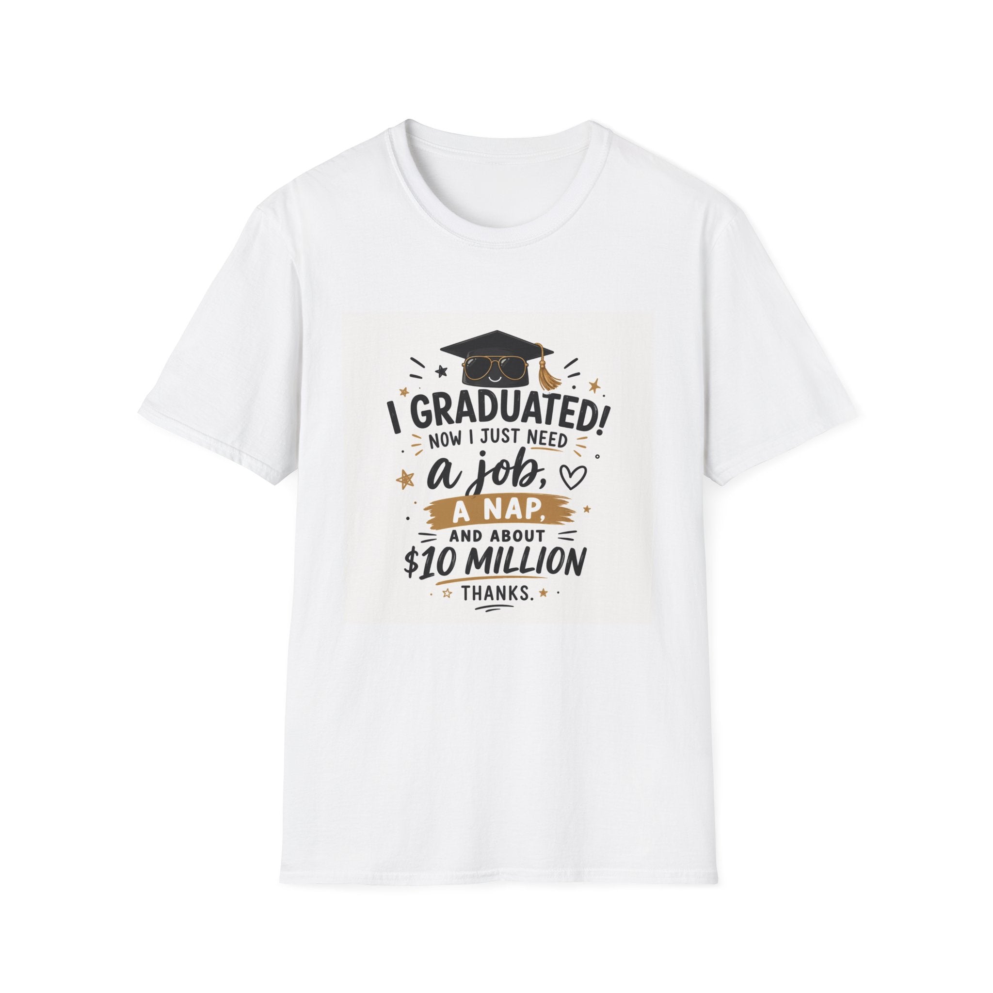 Graduation T-Shirt — "I Graduated! Now I Just Need a Job, a Nap, and About 10 Million" Cap & Diploma Tee