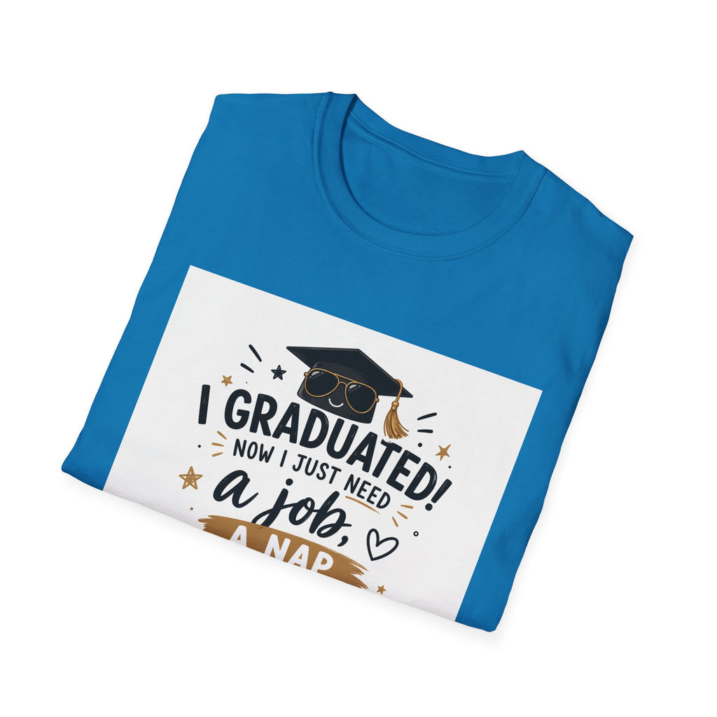 Graduation T-Shirt — "I Graduated! Now I Just Need a Job, a Nap, and About 10 Million" Cap & Diploma Tee