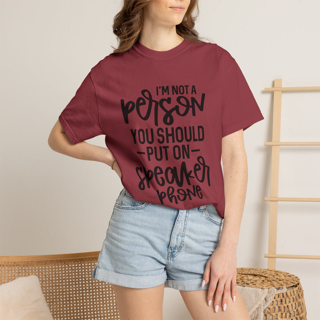 T-Shirt — "I’m Not a Person, You Should Put on Speakerphone" Funny Graphic Tee