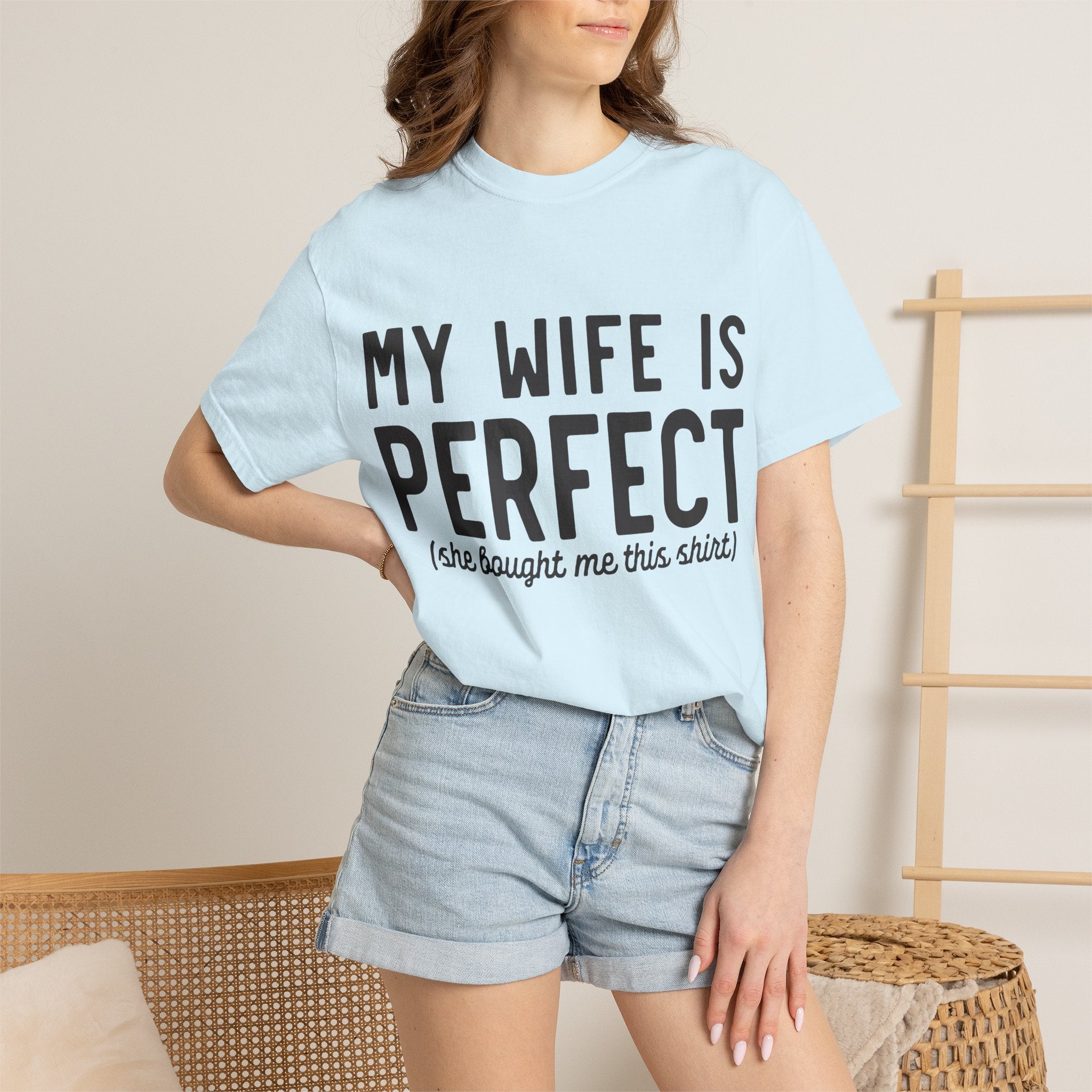 My Wife Is Perfect (she bought me this shirt) T-Shirt