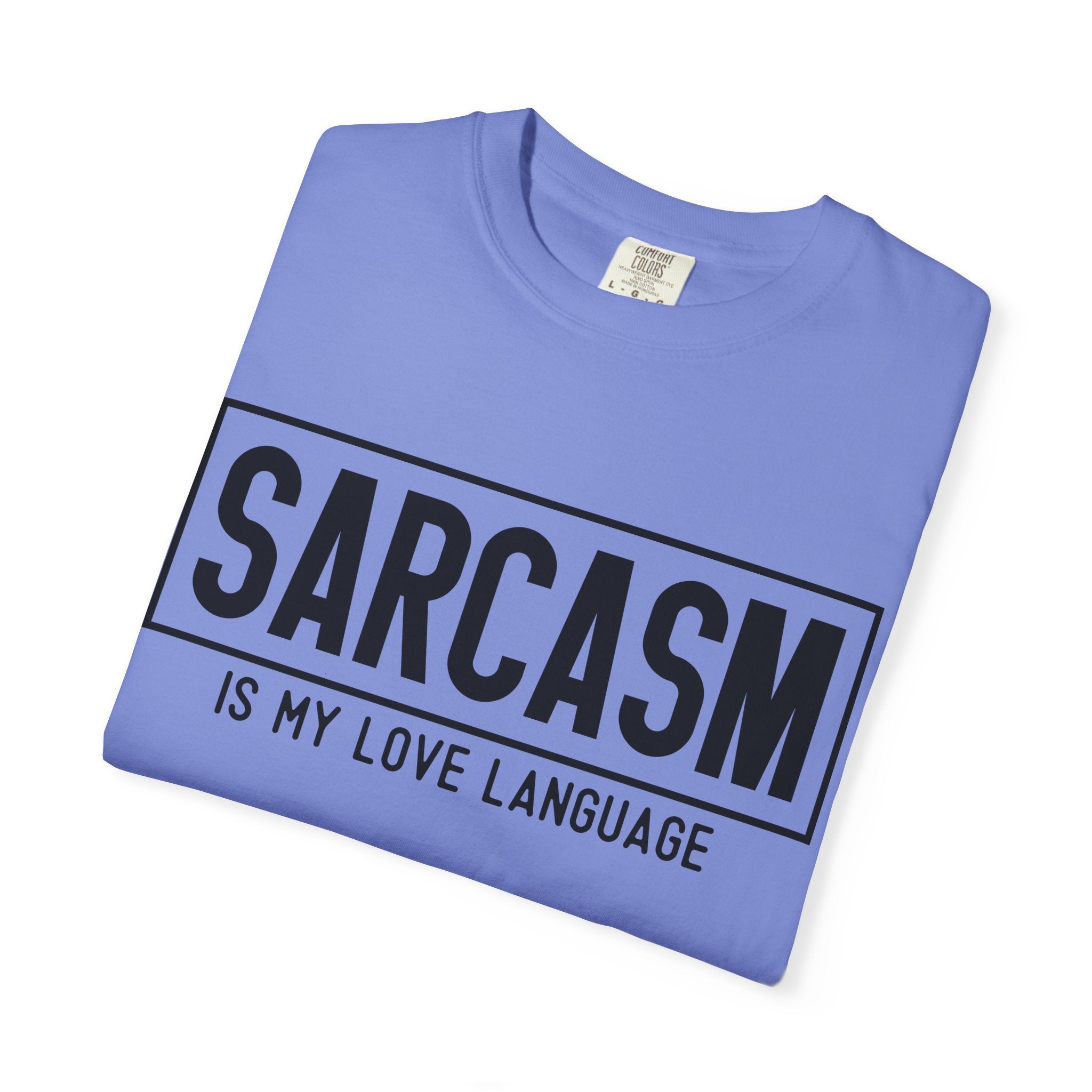 Sarcasm Is My Love Language T-Shirt — Funny Graphic Tee