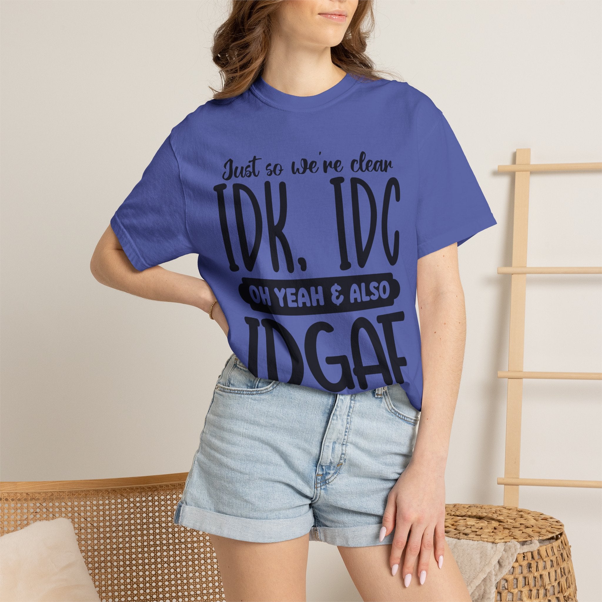 IDK IDC IDGAF Graphic T-Shirt — Funny Sarcastic Statement Tee