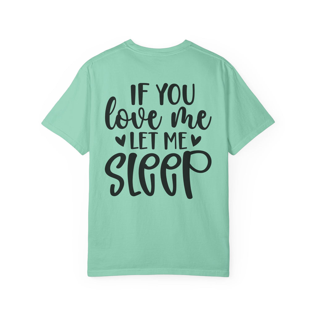 T-Shirt — "If You Love Me Let Me Sleep" Graphic Tee