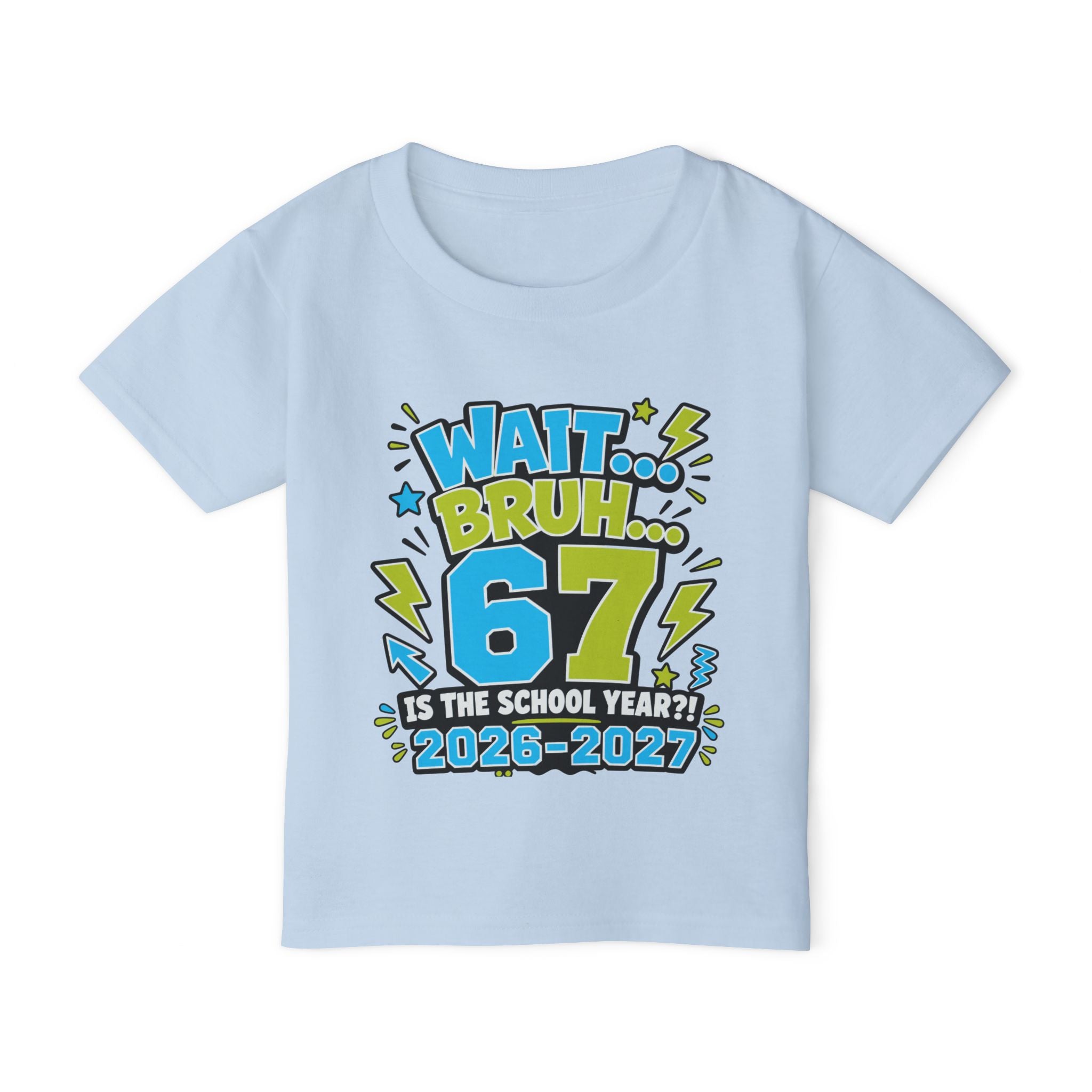 Toddler T-Shirt — "Wait... Bruh 6? Is the School Year? 2026-2027" Back-to-School Graphic Tee