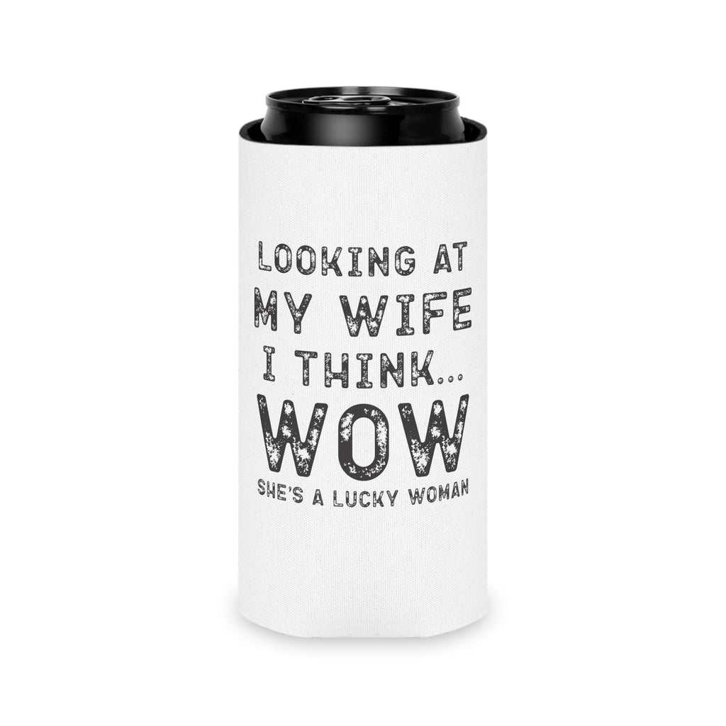 Can Cooler — "Looking at My Wife I Think... WOW" Funny Couples Beverage Koozie
