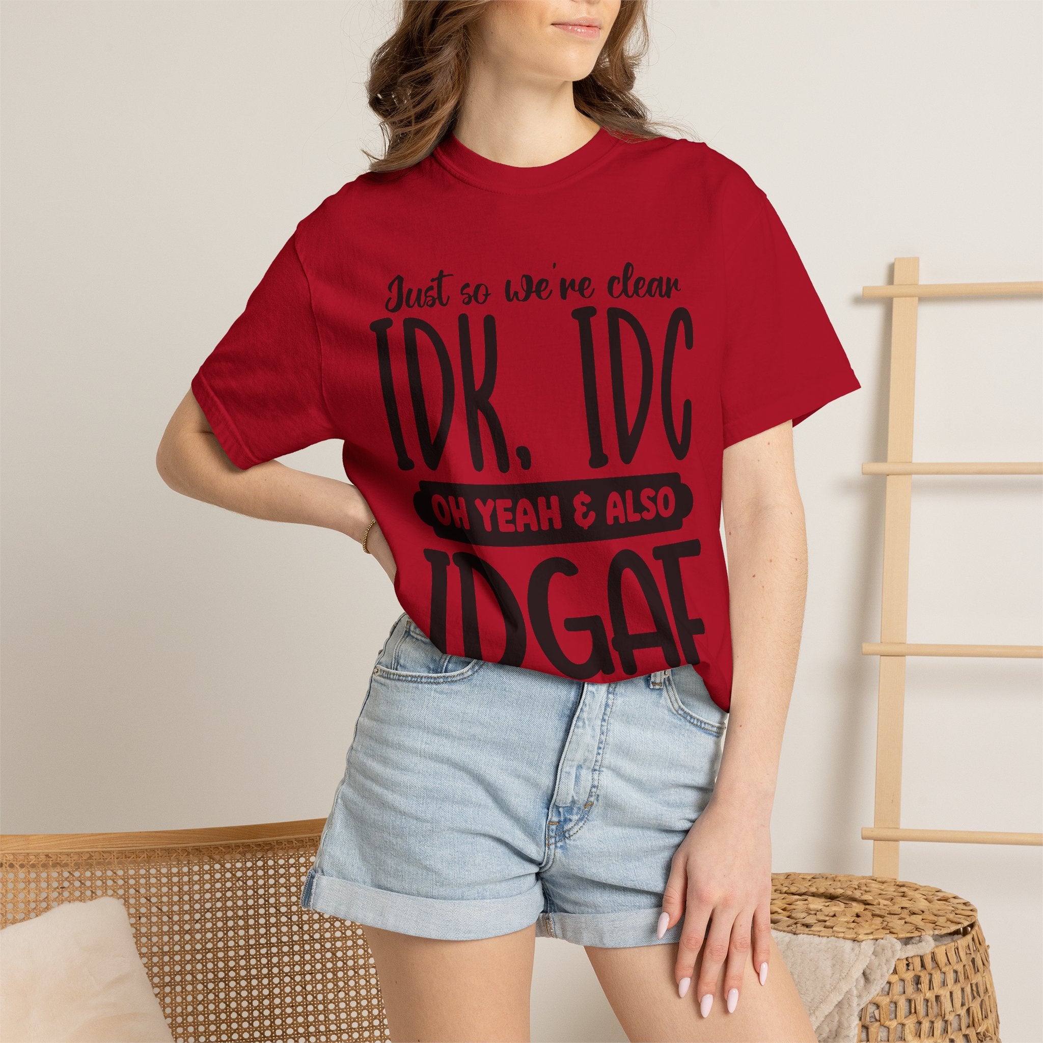IDK IDC IDGAF Graphic T-Shirt — Funny Sarcastic Statement Tee