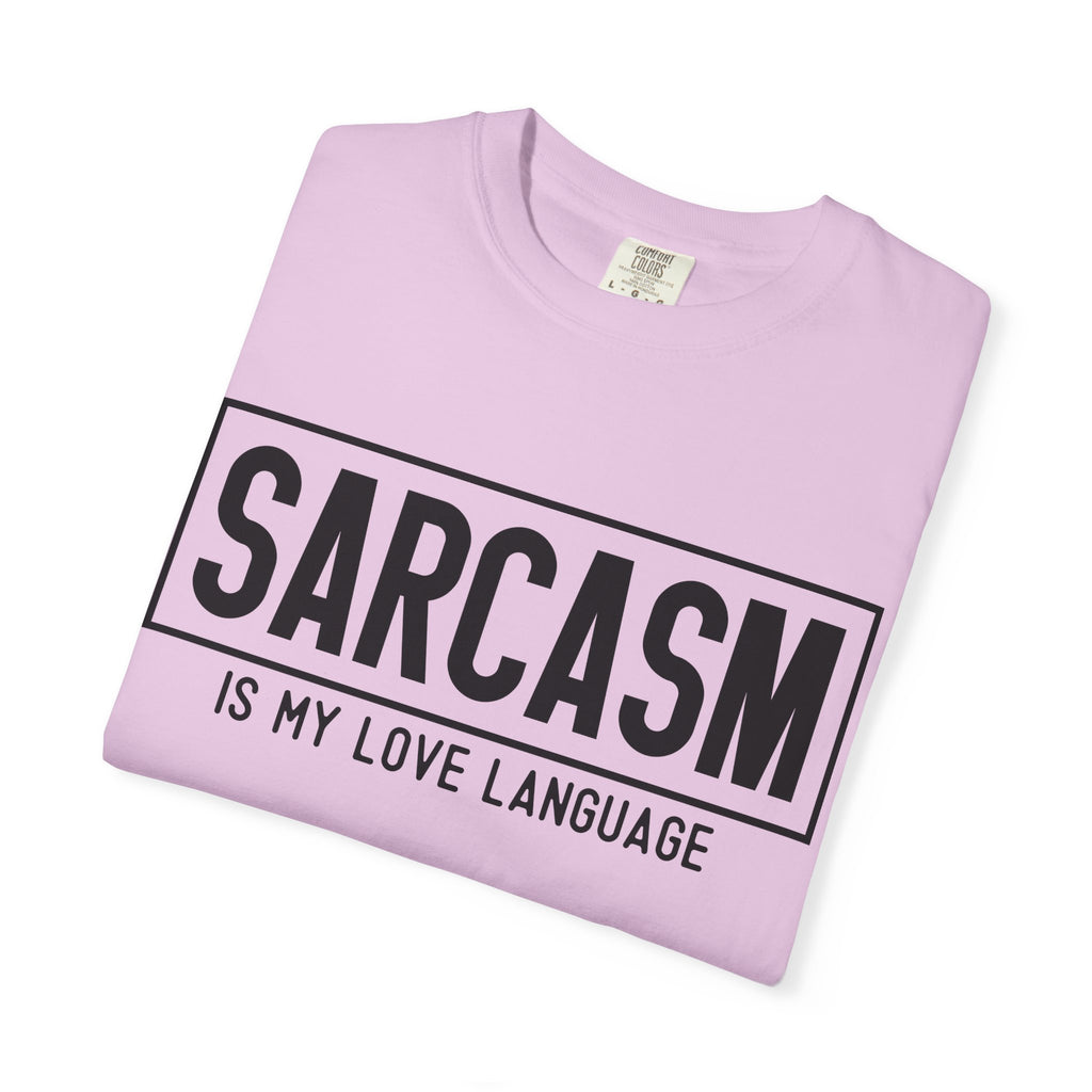 Sarcasm Is My Love Language T-Shirt — Funny Graphic Tee