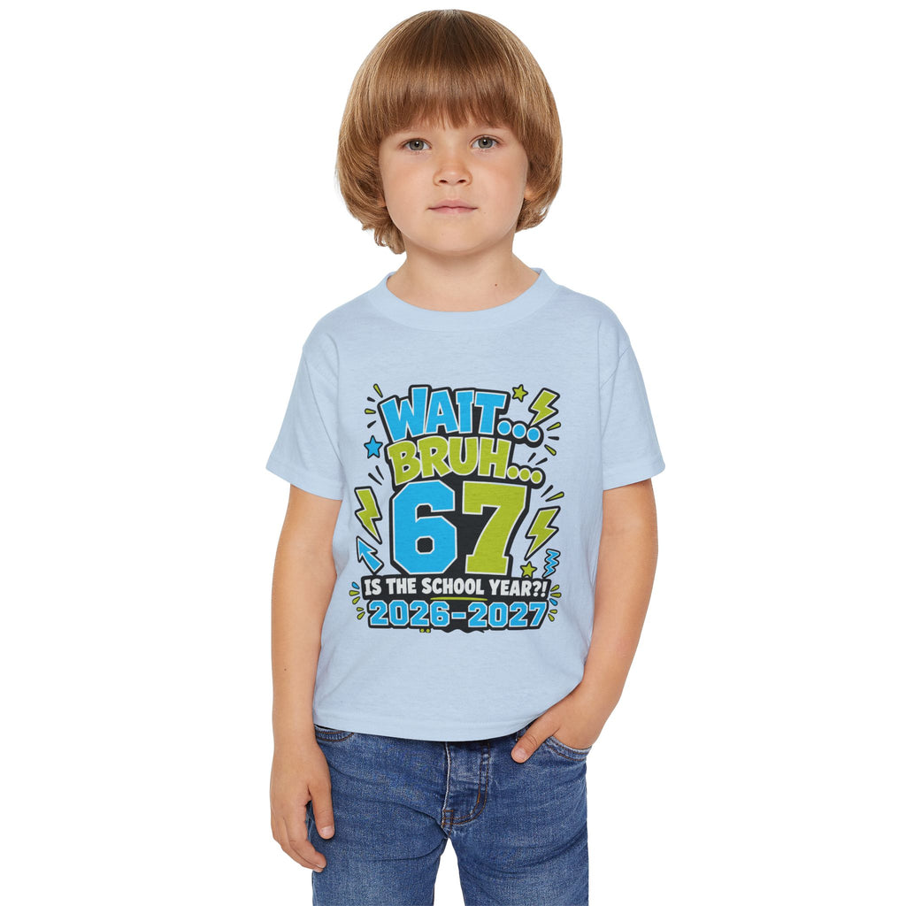 Toddler T-Shirt — "Wait... Bruh 6? Is the School Year? 2026-2027" Back-to-School Graphic Tee