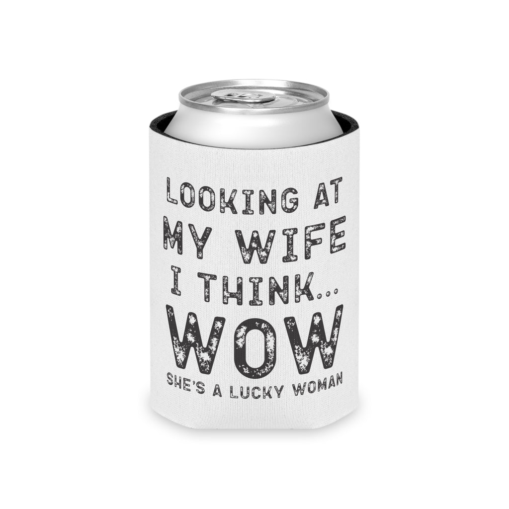 Can Cooler — "Looking at My Wife I Think... WOW" Funny Couples Beverage Koozie