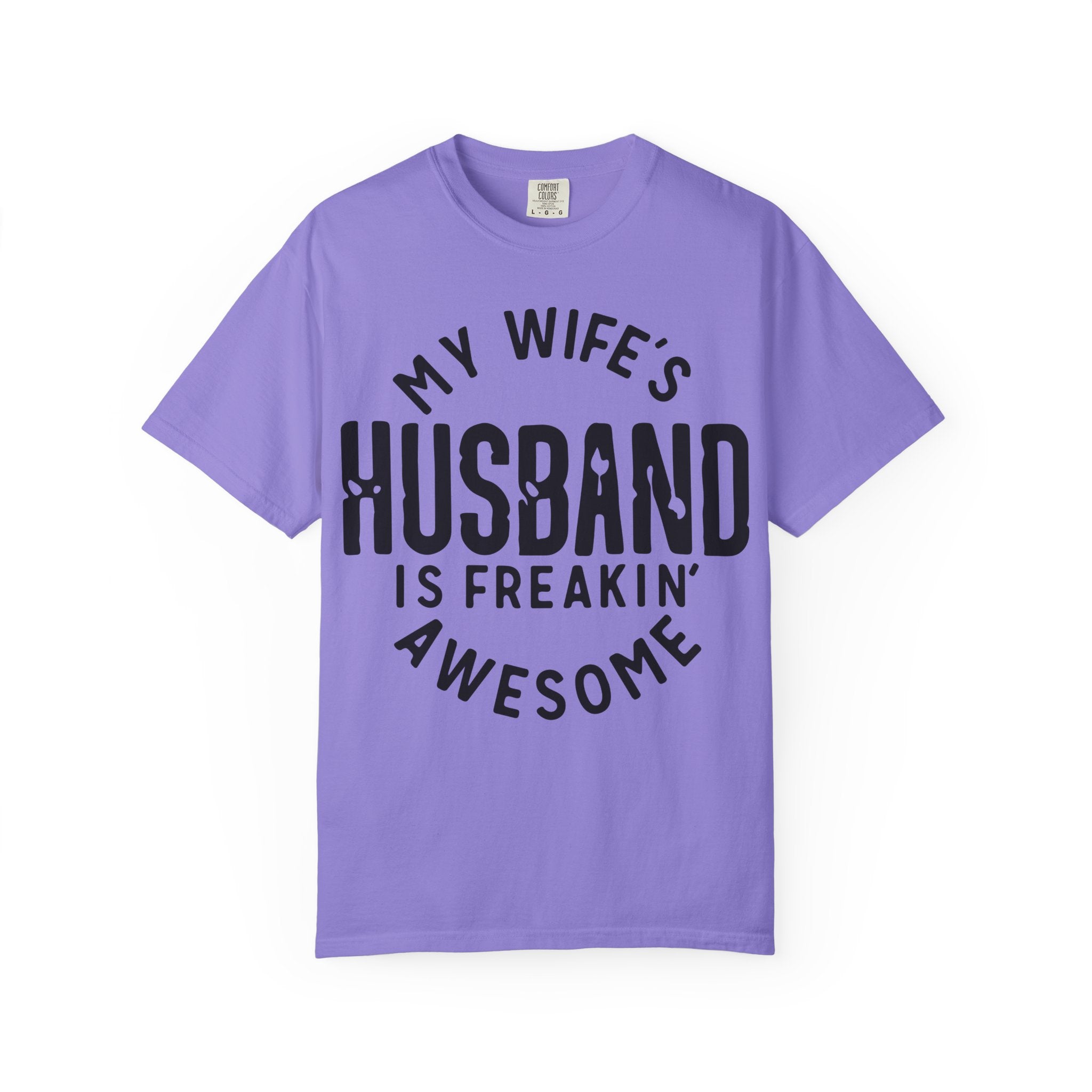 My Wife’s Husband Is Freakin' Awesome T-Shirt