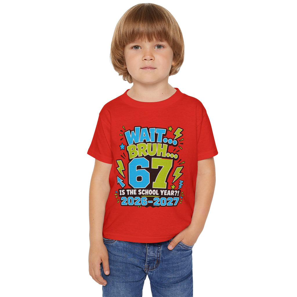 Toddler T-Shirt — "Wait... Bruh 6? Is the School Year? 2026-2027" Back-to-School Graphic Tee
