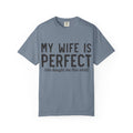 My Wife Is Perfect (she bought me this shirt) T-Shirt