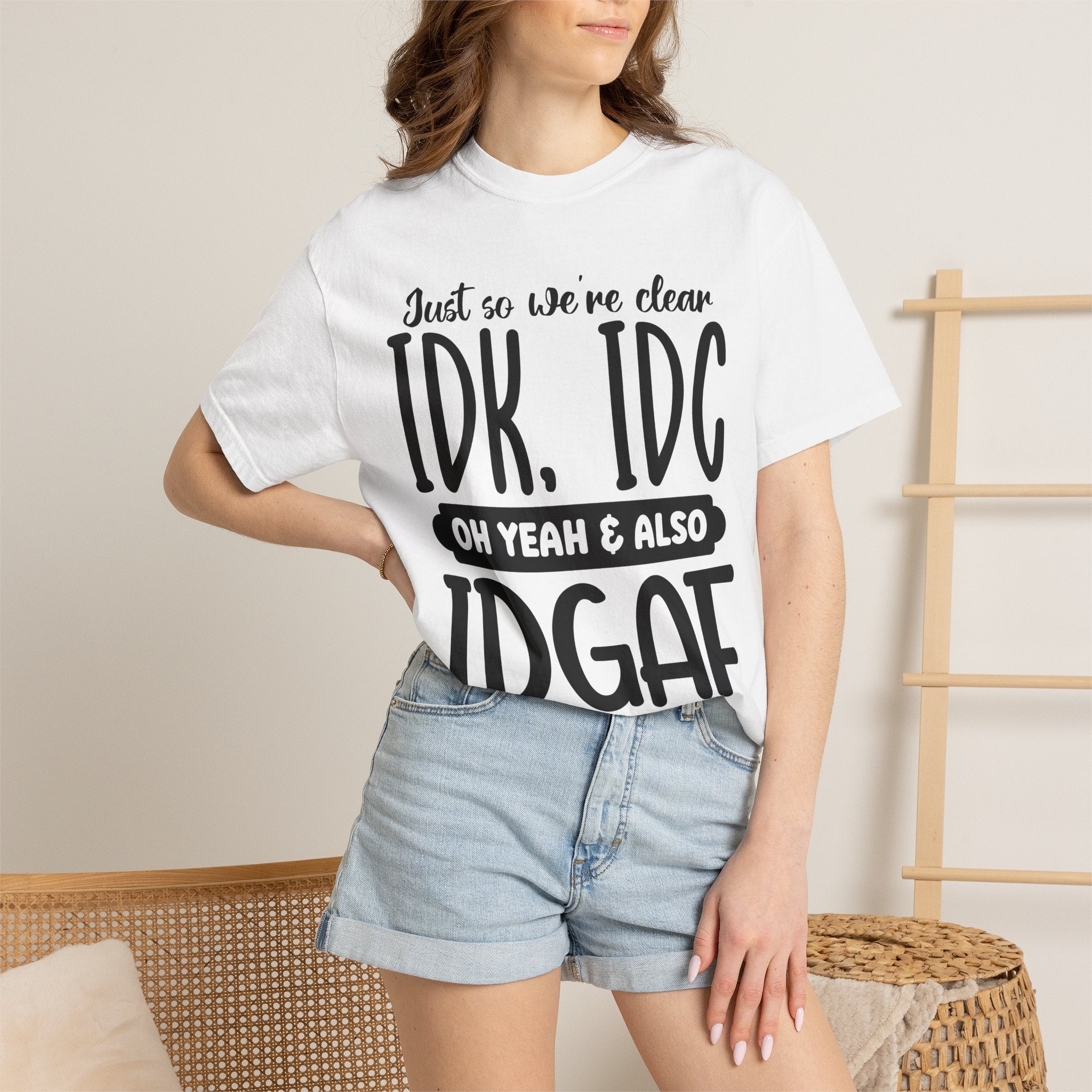IDK IDC IDGAF Graphic T-Shirt — Funny Sarcastic Statement Tee