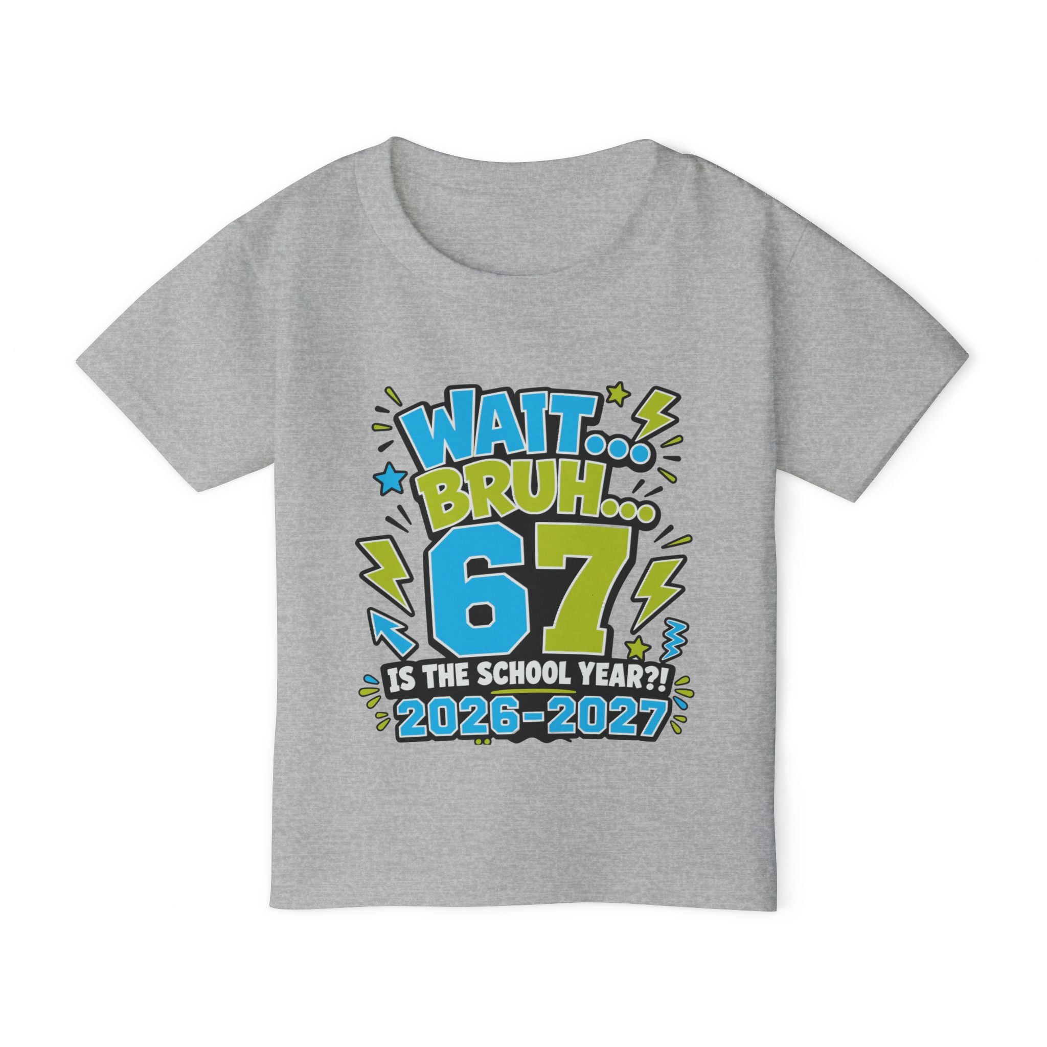 Toddler T-Shirt — "Wait... Bruh 6? Is the School Year? 2026-2027" Back-to-School Graphic Tee