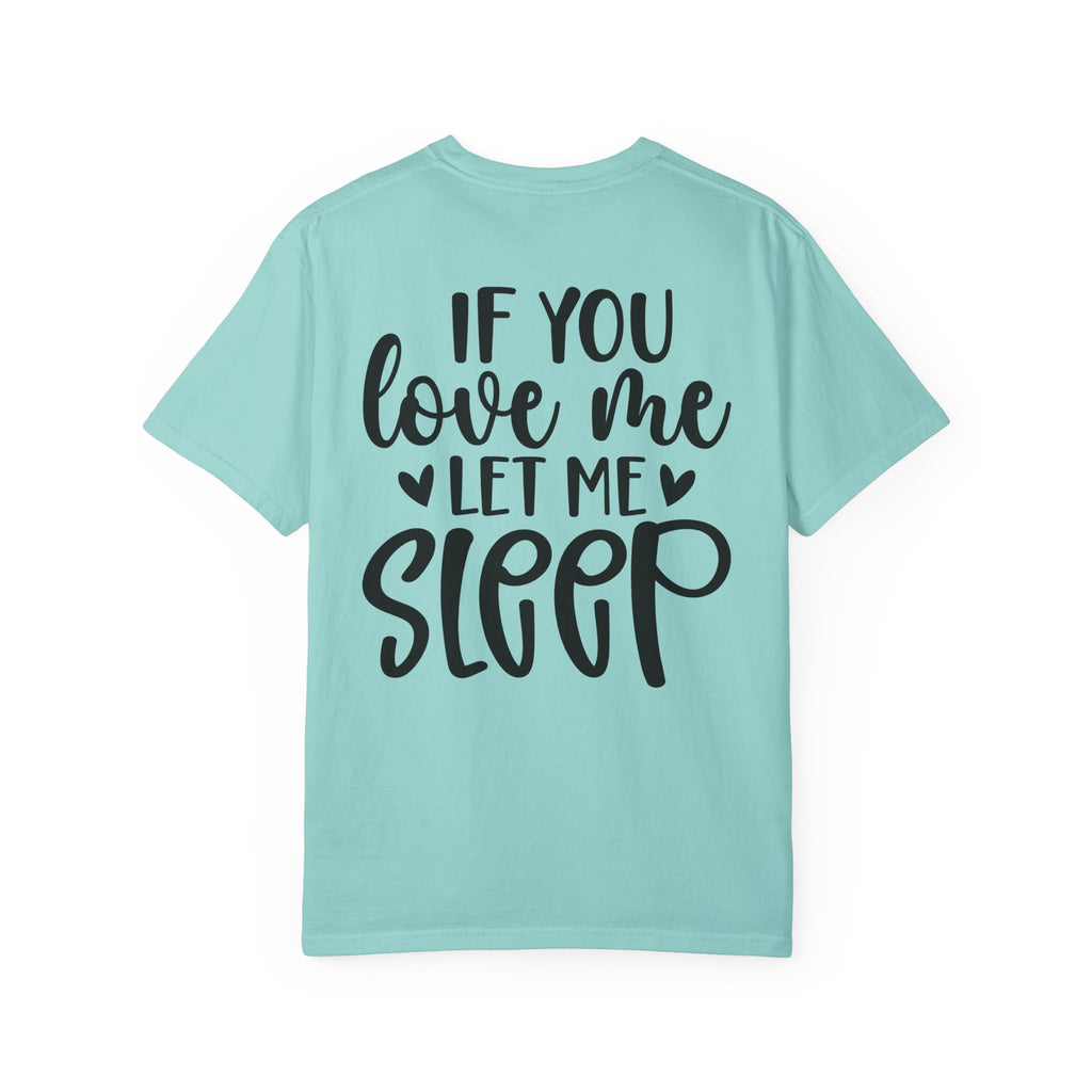 T-Shirt — "If You Love Me Let Me Sleep" Graphic Tee