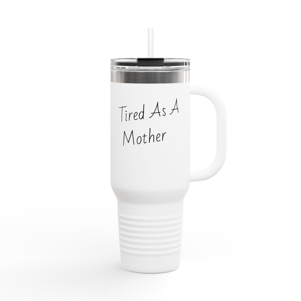Tired As A Mother 40oz Insulated Travel Mug