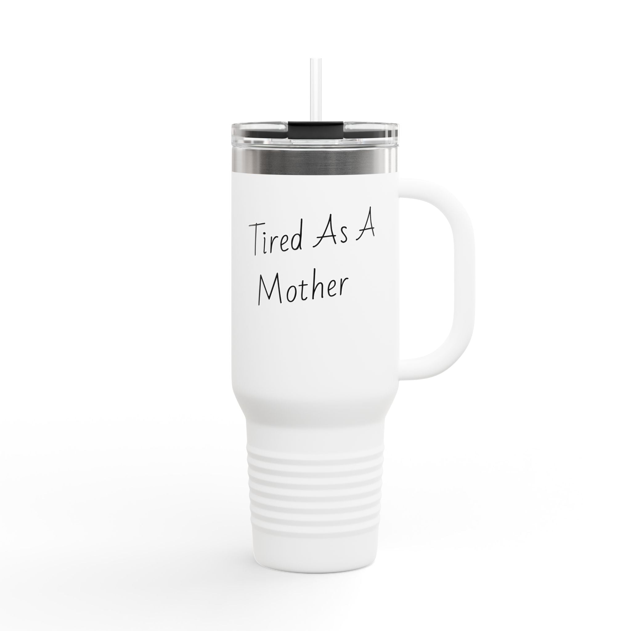 Tired As A Mother 40oz Insulated Travel Mug