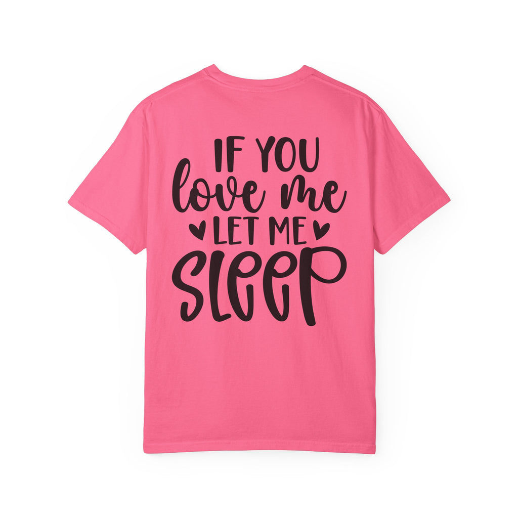 T-Shirt — "If You Love Me Let Me Sleep" Graphic Tee
