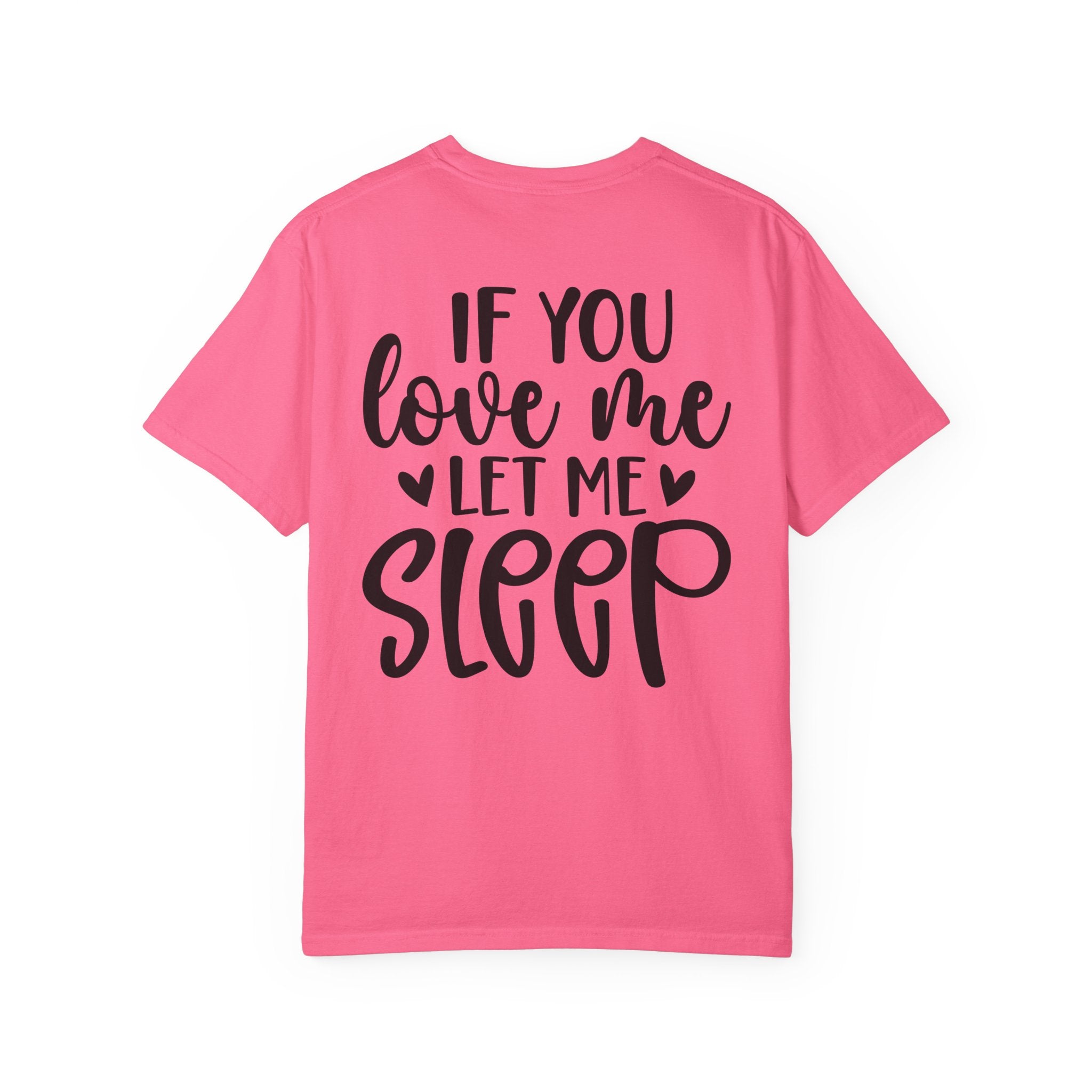 T-Shirt — "If You Love Me Let Me Sleep" Graphic Tee