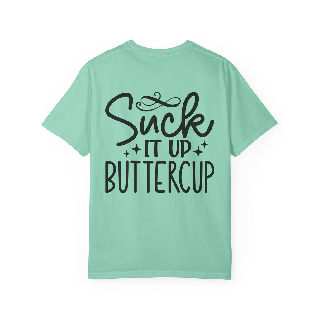 Suck It Up Buttercup T-shirt | Sassy Lettering Back Design