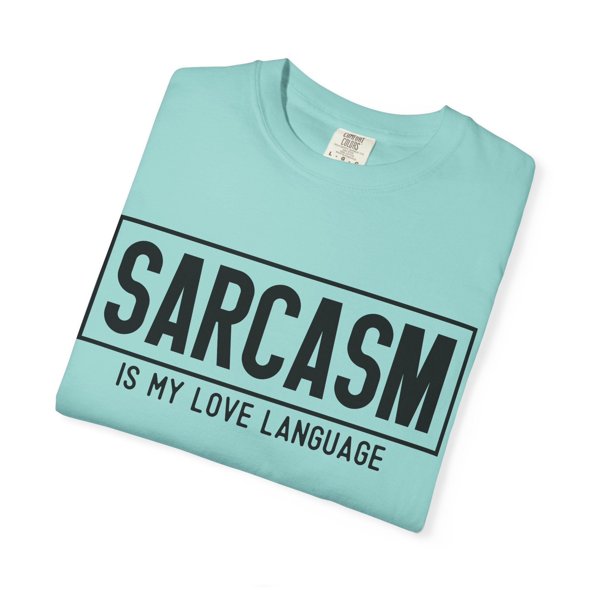 Sarcasm Is My Love Language T-Shirt — Funny Graphic Tee