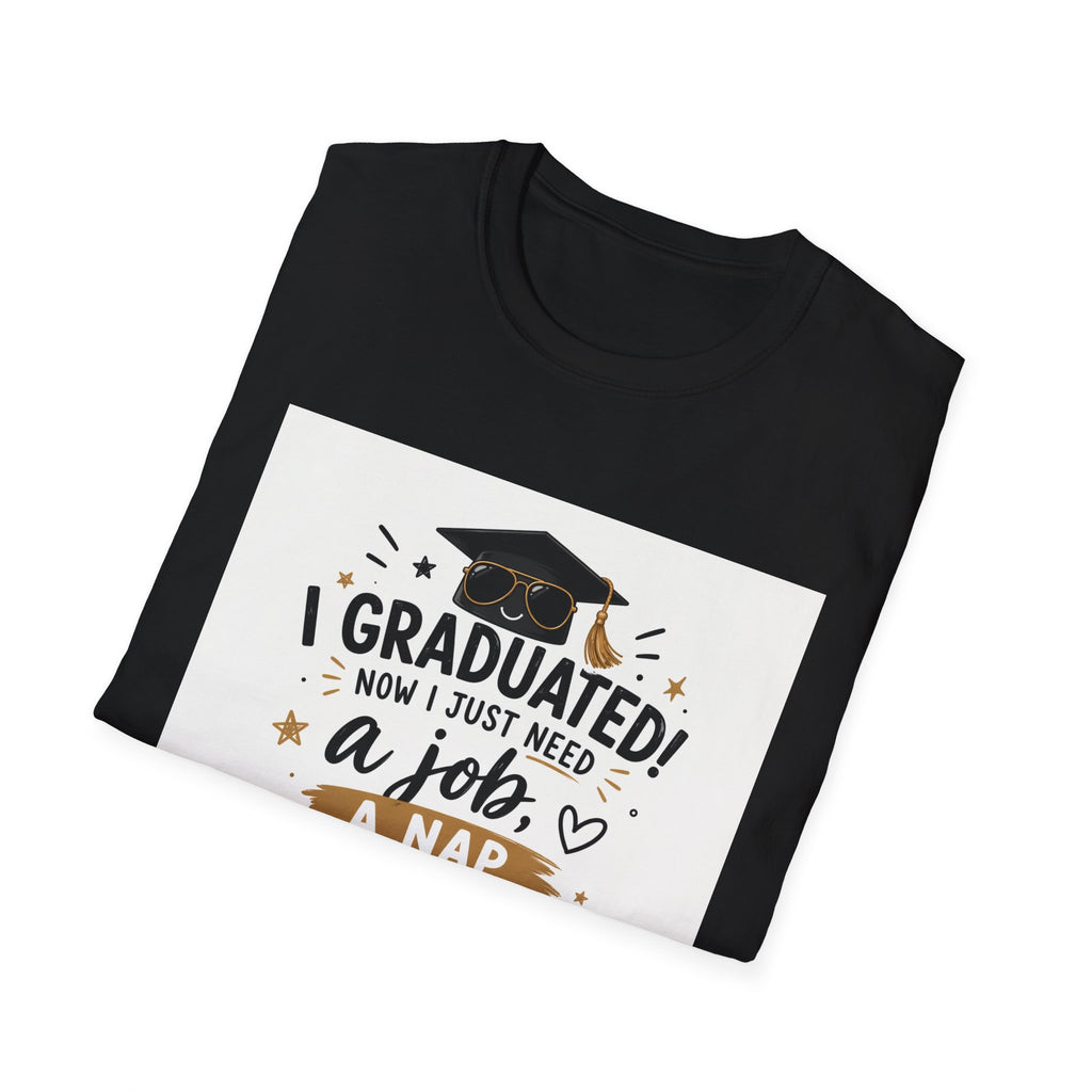 Graduation T-Shirt — "I Graduated! Now I Just Need a Job, a Nap, and About 10 Million" Cap & Diploma Tee