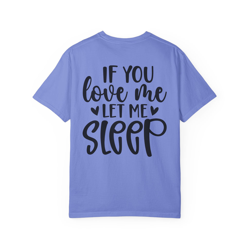 T-Shirt — "If You Love Me Let Me Sleep" Graphic Tee