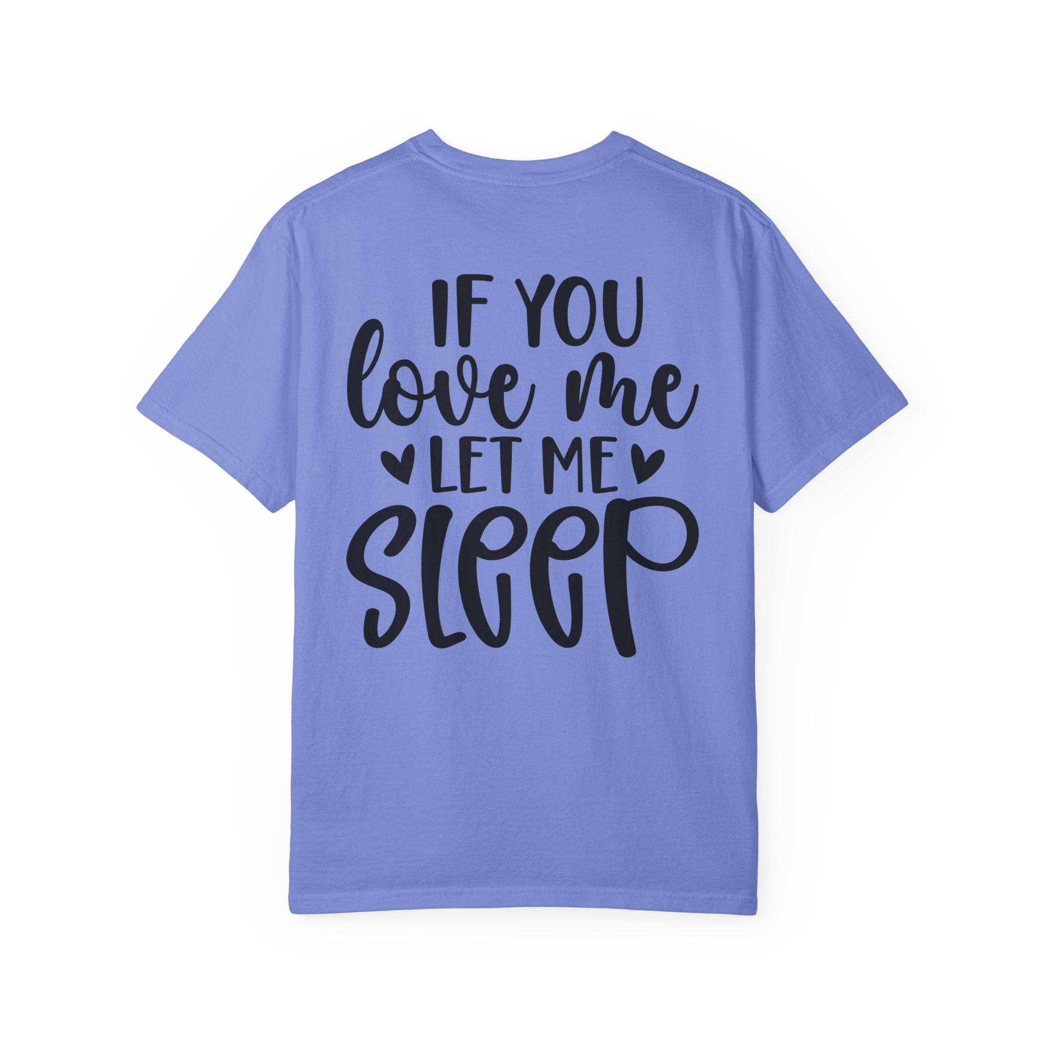 T-Shirt — "If You Love Me Let Me Sleep" Graphic Tee