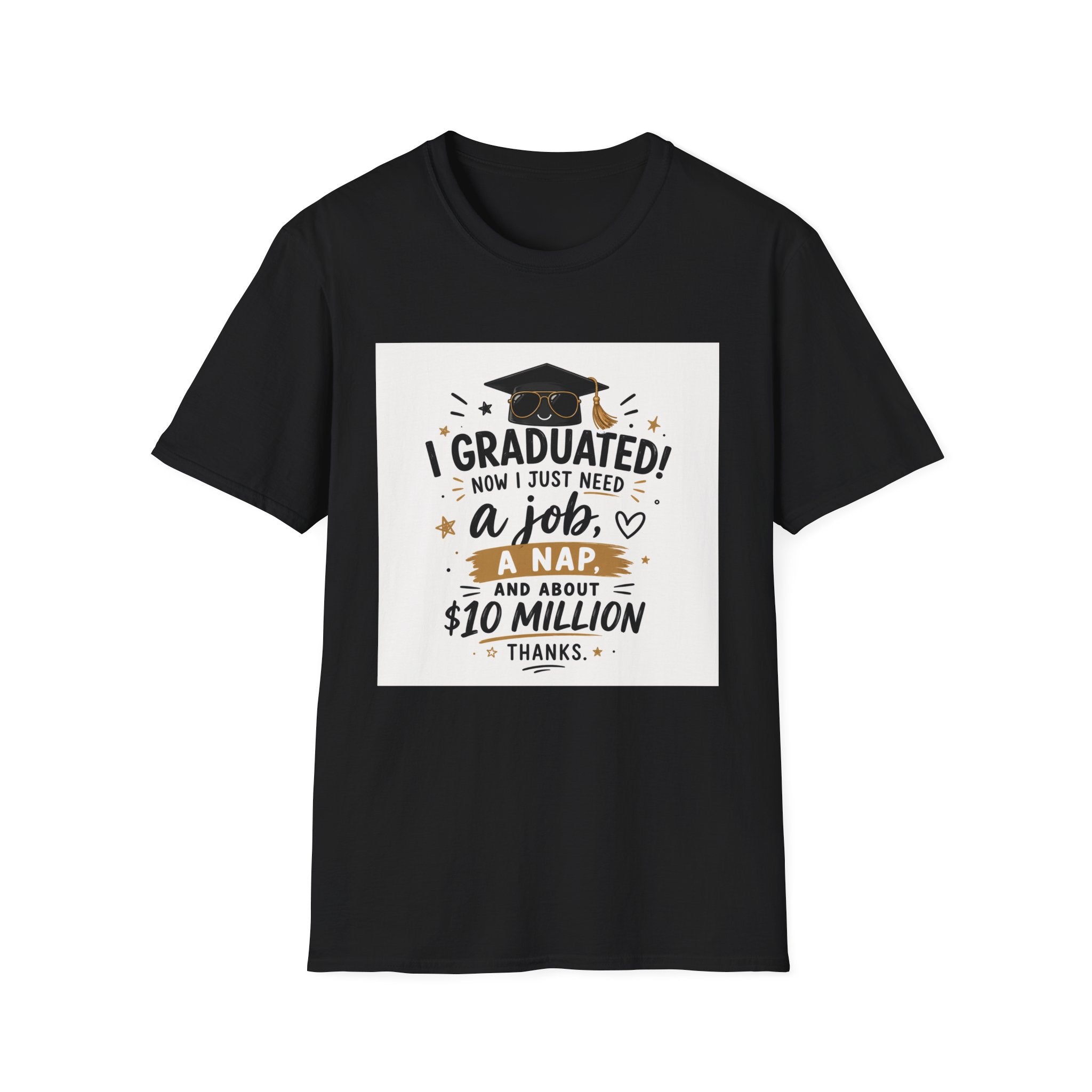 Graduation T-Shirt — "I Graduated! Now I Just Need a Job, a Nap, and About 10 Million" Cap & Diploma Tee