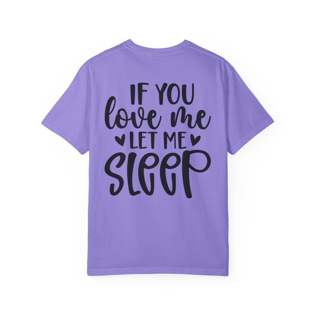 T-Shirt — "If You Love Me Let Me Sleep" Graphic Tee