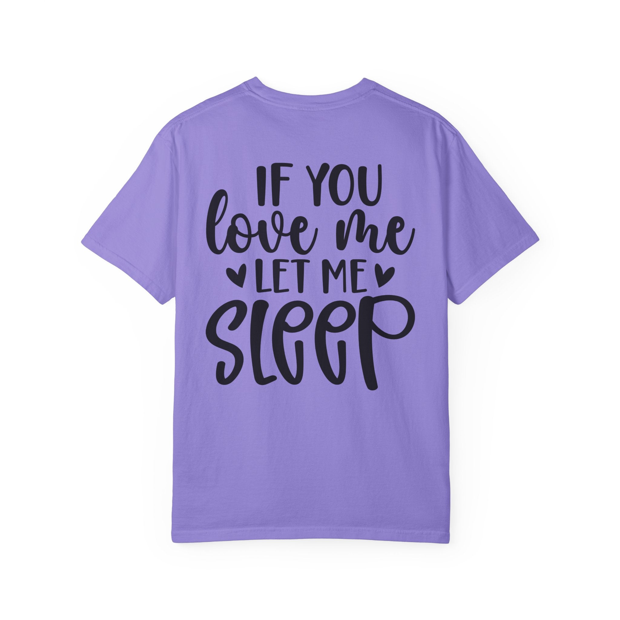 T-Shirt — "If You Love Me Let Me Sleep" Graphic Tee