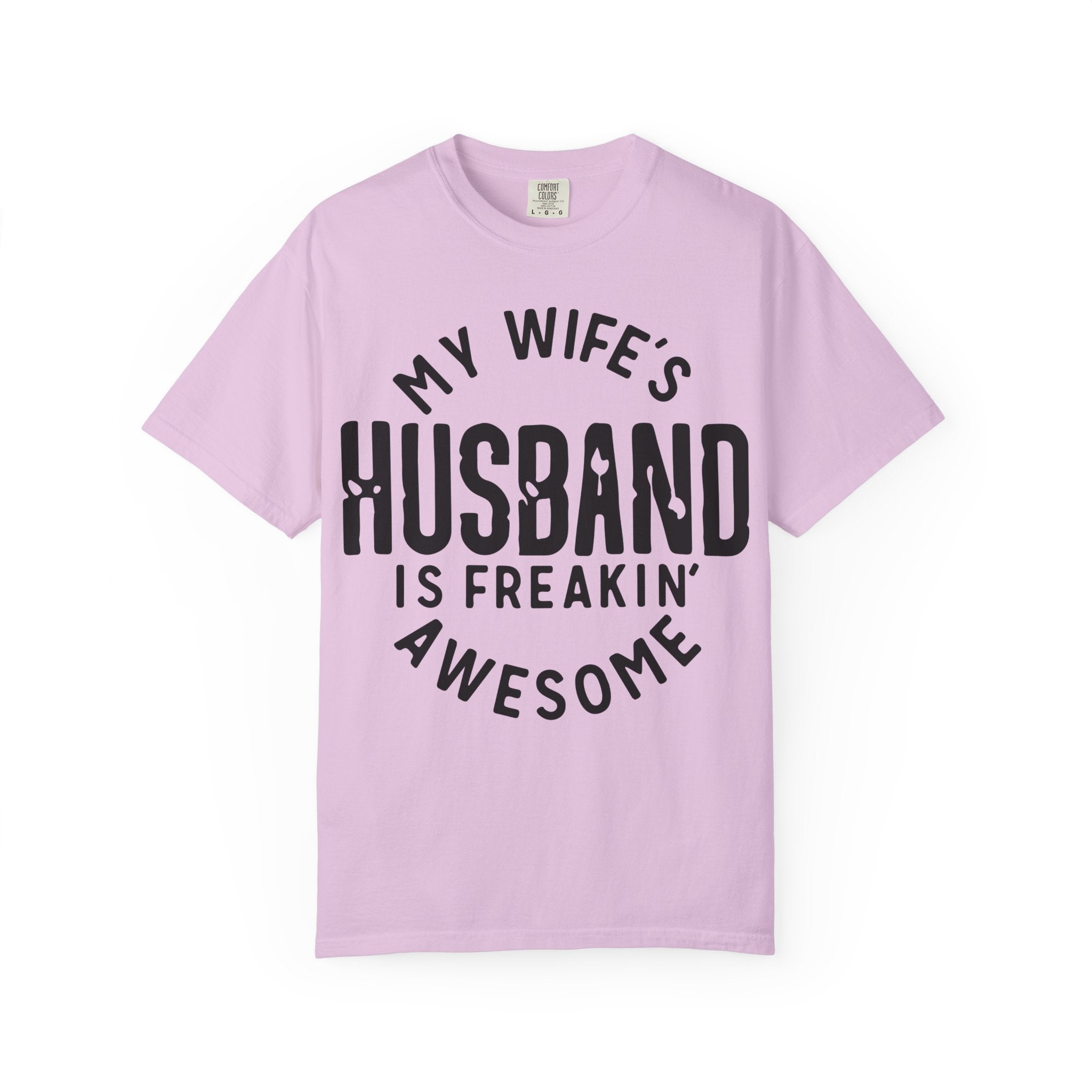 My Wife’s Husband Is Freakin' Awesome T-Shirt