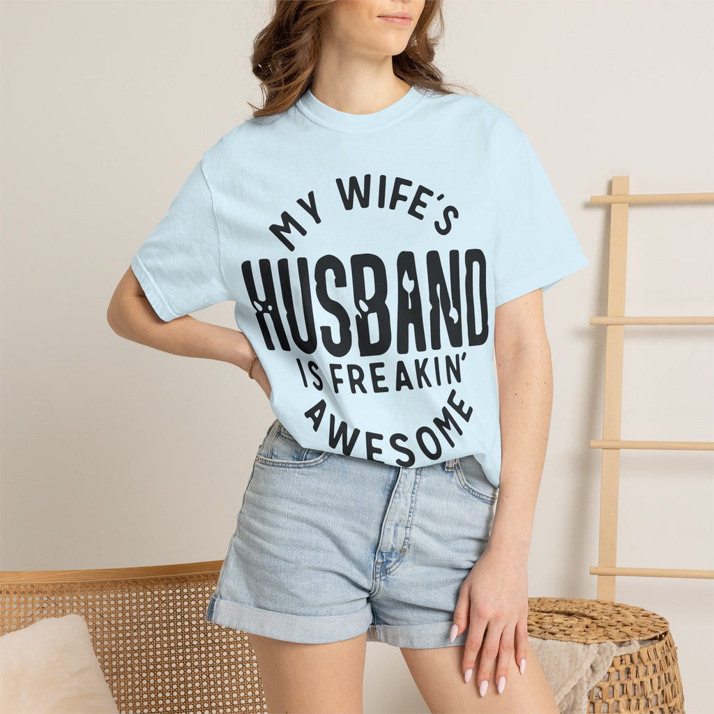 My Wife’s Husband Is Freakin' Awesome T-Shirt