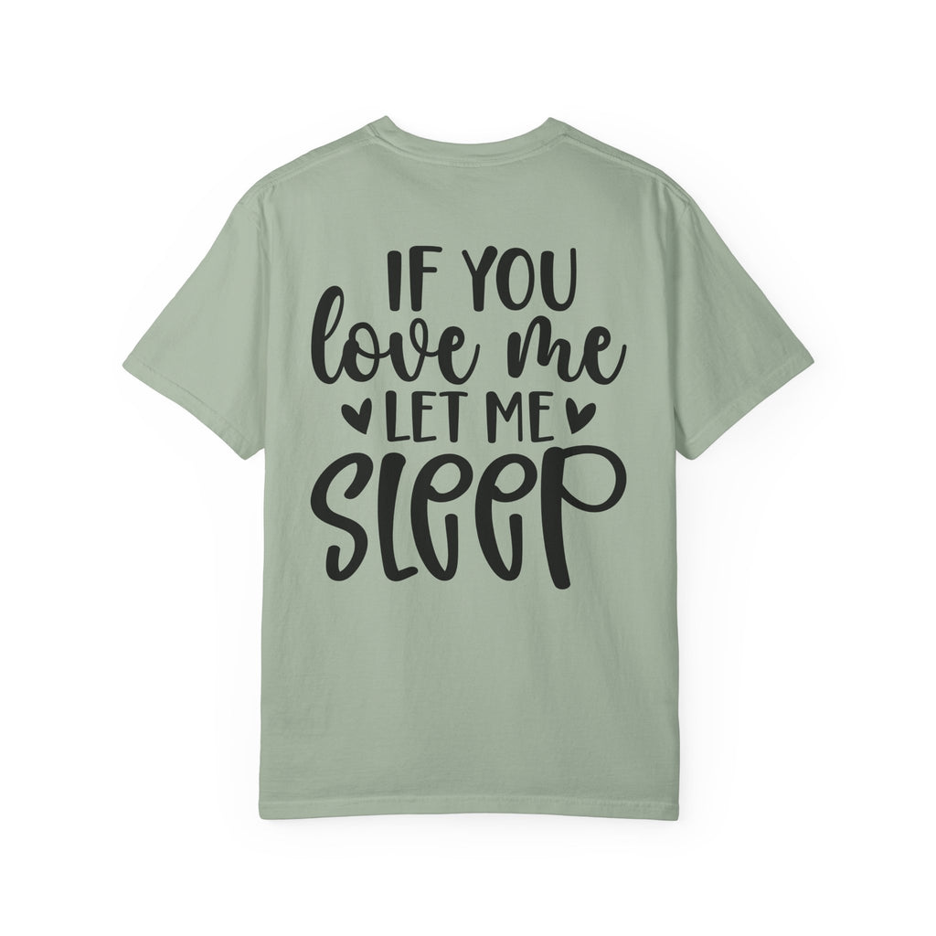 T-Shirt — "If You Love Me Let Me Sleep" Graphic Tee