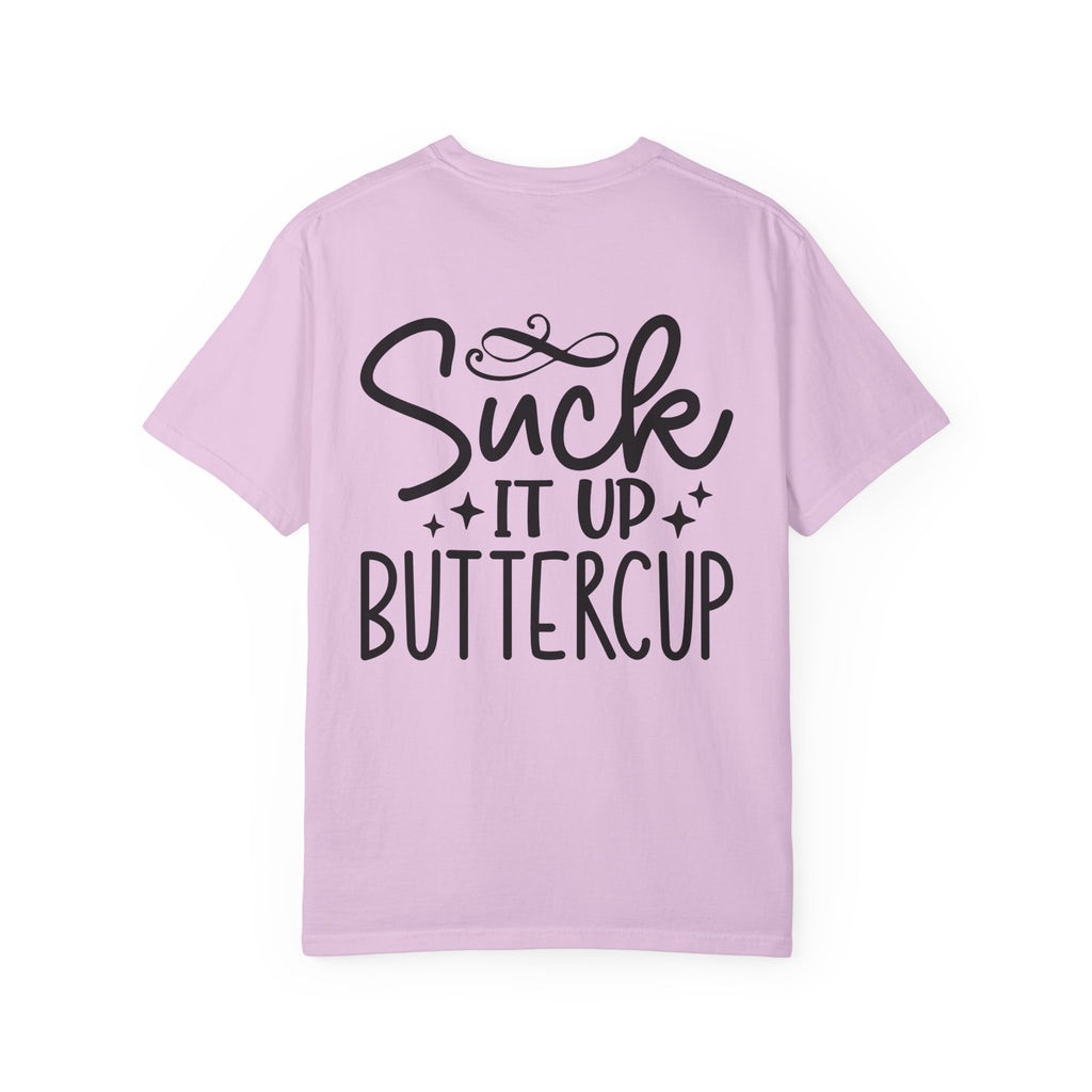 Suck It Up Buttercup T-shirt | Sassy Lettering Back Design