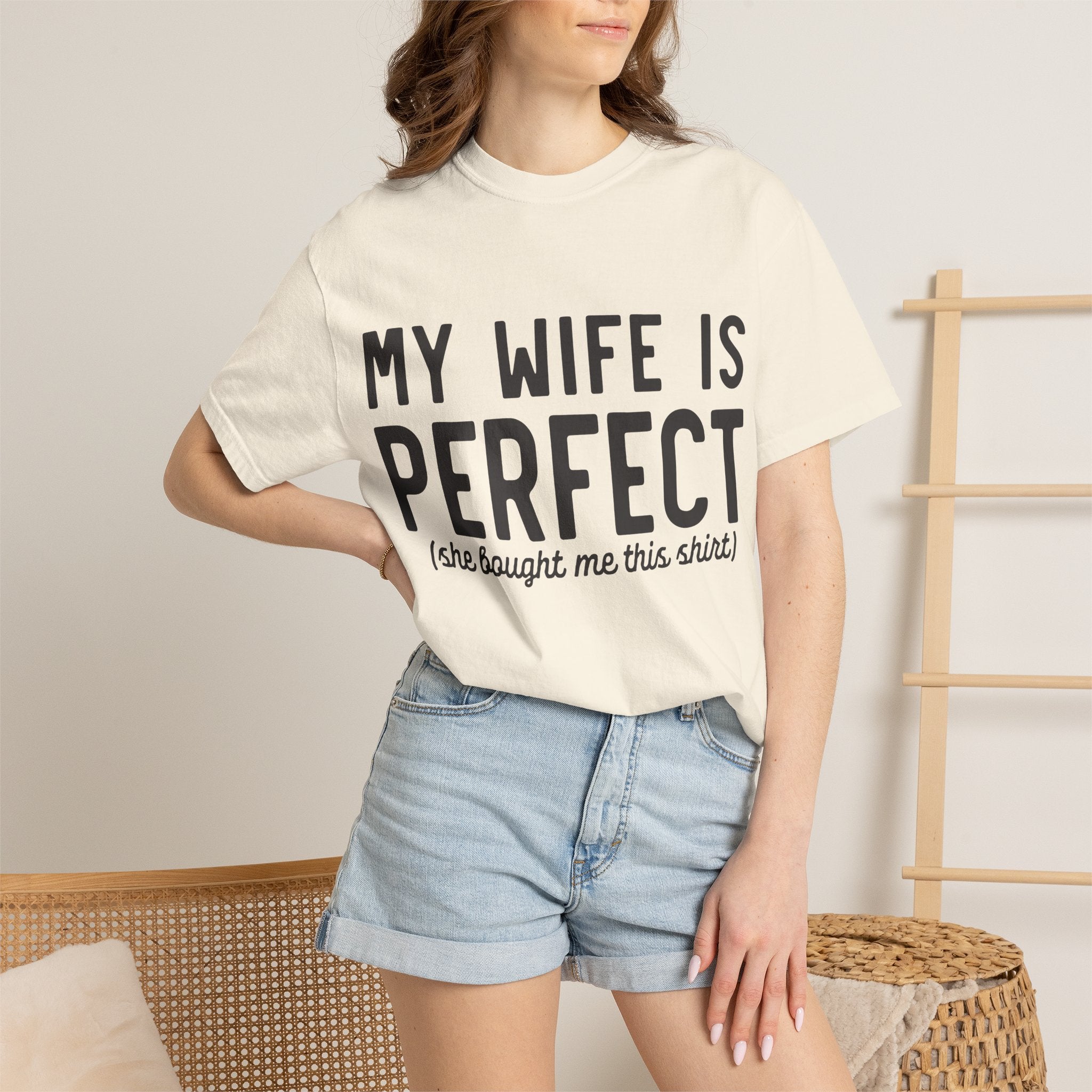 My Wife Is Perfect (she bought me this shirt) T-Shirt