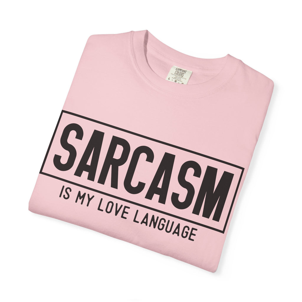 Sarcasm Is My Love Language T-Shirt — Funny Graphic Tee